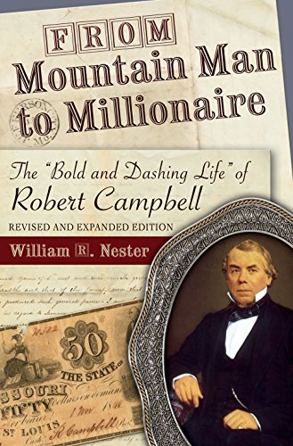 From Mountain Man to Millionaire: The "Bold and Dashing Life" of Robert Campbell (Missouri Biography Series) - Click to Buy