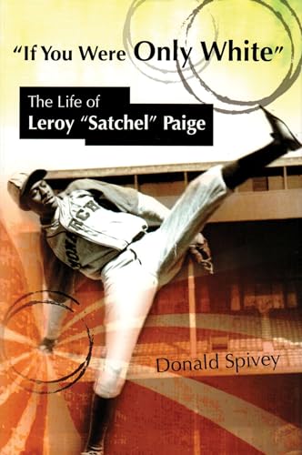 If You Were Only White: The Life of Leroy "Satchel" Paige (Sports and American Culture) - Click to Buy