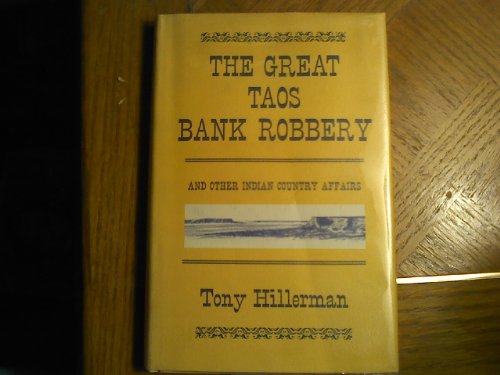 THE GREAT TAOS BANK ROBBERY AND OTHER INDIAN COUNTRY AFFAIRS. - Click to Buy