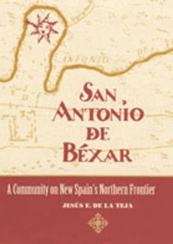 San Antonio de Béxar: A Community on New Spain's Northern Frontier - Click to Buy
