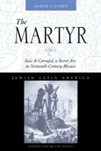 Martyr: Luis De Carvajal, a Secret Jew in Sixteenth-century Mexico (Jewish Latin America) - Click to Buy