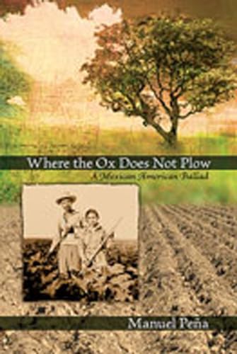 Where the Ox Does Not Plow: A Mexican American Ballad - Click to Buy