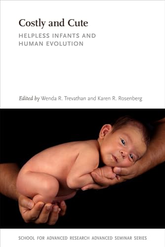 Costly and Cute: Helpless Infants and Human Evolution - Click to Buy