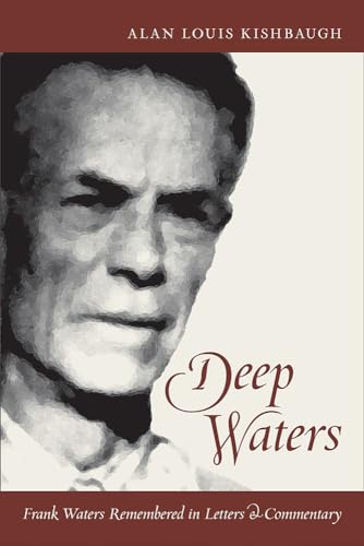 Deep Waters: Frank Waters Remembered in Letters and Commentary - Click to Buy
