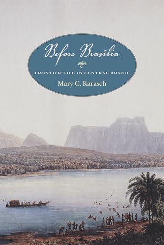 Before Brasília: Frontier Life in Central Brazil - Click to Buy