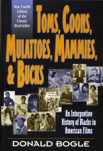 Toms, Coons, Mulattoes, Mammies and Bucks: An Interpretive History of Blacks in American Films - Click to Buy