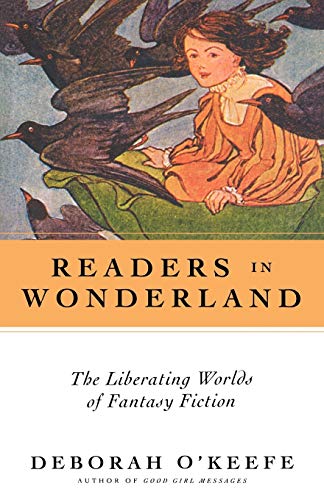 Readers In Wonderland: The Liberating Worlds of Fantasy Fiction - Click to Buy