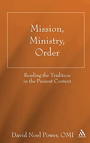 Mission, Ministry, Order: Reading the Tradition in the Present Context - Click to Buy