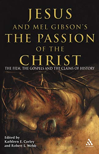 Jesus and Mel Gibson's The Passion of the Christ: The Film, the Gospels and the Claims of History