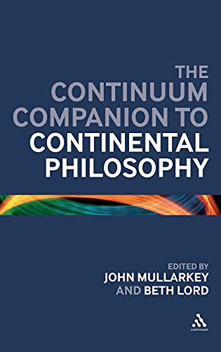 The Continuum Companion to Continental Philosophy (Bloomsbury Companions) - Click to Buy