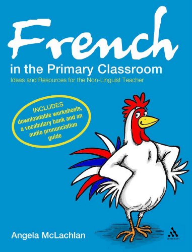 French in the Primary Classroom: Ideas and Resources for the Non-Linguist Teacher - Click to Buy