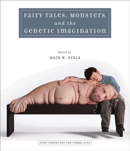 Fairy Tales, Monsters, and the Genetic Imagination (In Collaboration with Frist Art Museum)