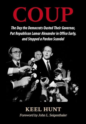Coup: The Day the Democrats Ousted Their Governor, Put Republican Lamar Alexander in Office Early, and Stopped a Pardon Scandal