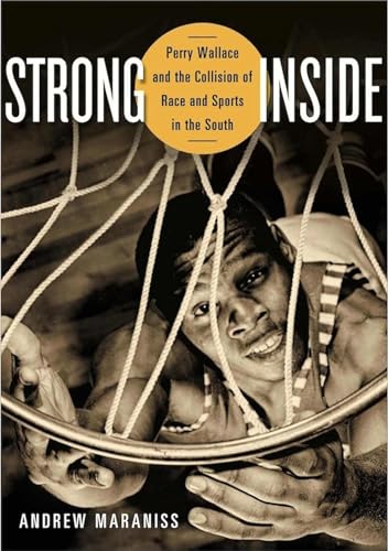 Strong Inside: Perry Wallace and the Collision of Race and Sports in the South - Click to Buy