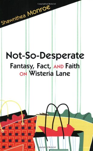 Not-so-desperate: Fantasy, Fact And Faith on Wisteria Lane - Click to Buy