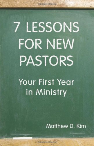 7 Lessons for New Pastors: Your First Year in Ministry - Click to Buy