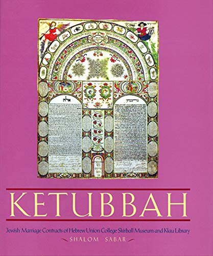 Ketubbah: Jewish Marriage Contracts of the Hebrew Union College Skirball Museum and Klau Library - Click to Buy