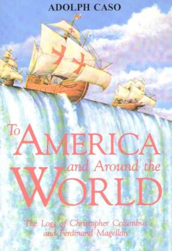To America and Around the World: The Logs of Christopher Columbus and of Ferdinand Magellan - Click to Buy