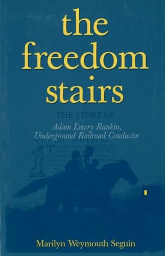 The Freedom Stairs: The Story of Adam Lowry Rankin, Underground Railroad Conductor - Click to Buy
