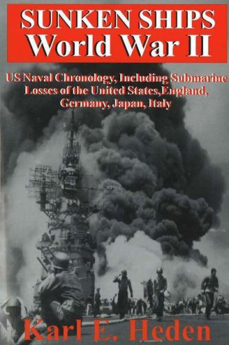 Sunken Ships World War II: US Naval Chronology, Including Submarine Losses of the United States, England, Germany, Japan, Italy - Click to Buy