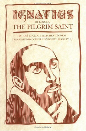 Ignatius of Loyola: The Pilgrim Saint - Click to Buy