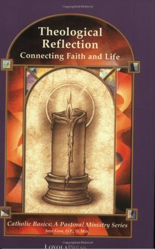Theological Reflection: Connecting Faith and Life (Catholic Basics: A Pastoral Ministry Series) - Click to Buy