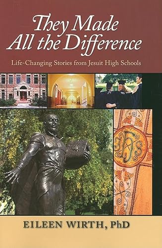 They Made All the Difference: Life-Changing Stories from Jesuit High Schools