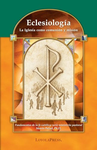 Eclesiología: La Iglesia como communion y misión (Catholic Basics: A Pastoral Ministry Series) (Spanish Edition)