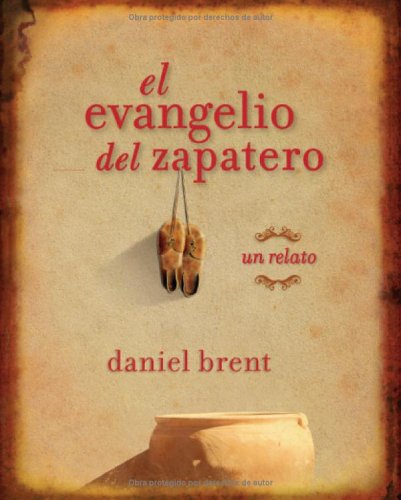 El Evangelio Del Zapatero: Un Relato (Spanish Edition)