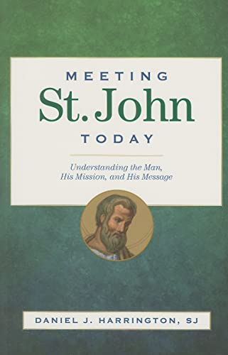 Meeting St. John Today: Understanding the Man, His Mission, and His Message - Click to Buy