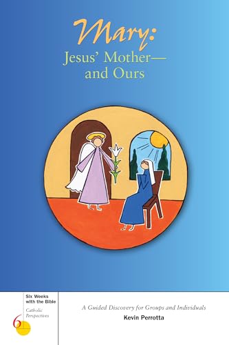 Mary: Jesus' Mother--And Ours: A Guided Discovery for Groups and Individuals (Catholic Perspectives) - Click to Buy