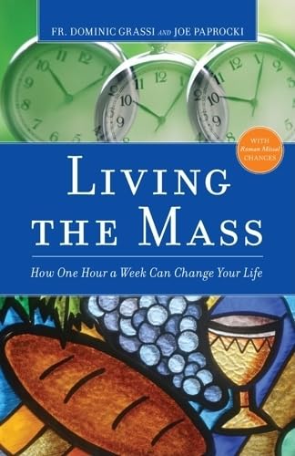 Living the Mass: How One Hour a Day Can Change Your Life - Click to Buy