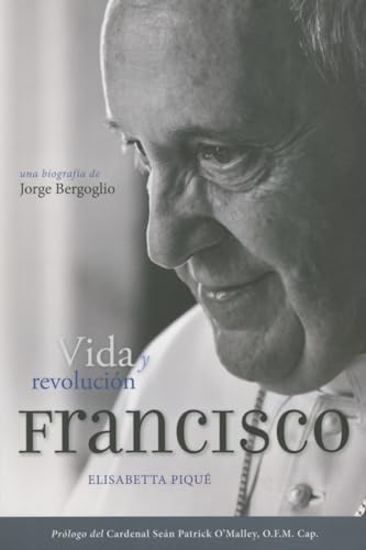 El Papa Francisco: vida y revolución: Una biografía de Jorge Bergoglio (Spanish Edition) - Click to Buy