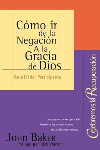 Como Ir De La Negacion A La Gracia De Dios/ How to Walk between Negation and the Grace of God: Guia Del Participante/ Participant Guide (Celebremos La Recuperacion) - Click to Buy