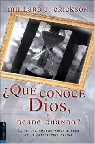 Que Conoce Dios Y Desde Cuando?/ Does God Know the Future: La Controversia Actual Acerca De La Presciencia Divina/ the Current Controversy over Divine Foreknowledge - Click to Buy