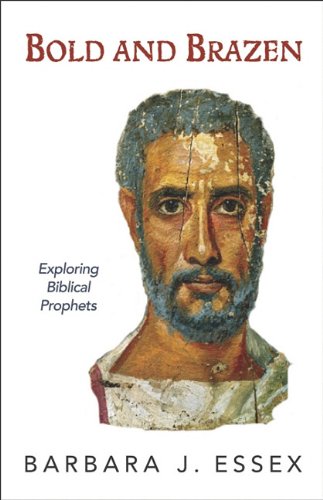 Bold and Brazen: Exploring Biblical Prophets - Click to Buy