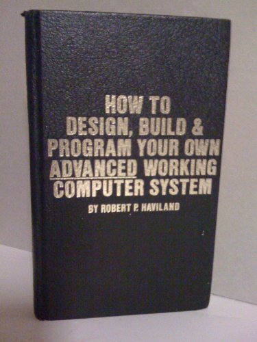 How to Design, Build and Program Your Own Advanced Working Computer System - Click to Buy