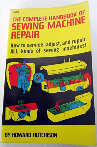 Hutchison Complete Handbook Of ∗sewing∗ Machine Re Pair(paper Only) - Click to Buy