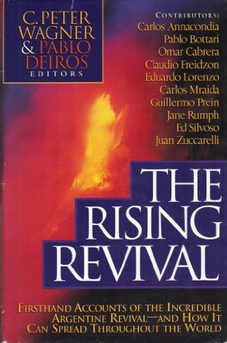 The Rising Revival: Firsthand Accounts of the Incredible Argentine Revival-And How It Can Spread Throughout the World - Click to Buy