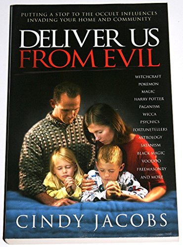 Deliver Us from Evil: Putting a Stop to the Occultic Influence Invading Your Home and Community