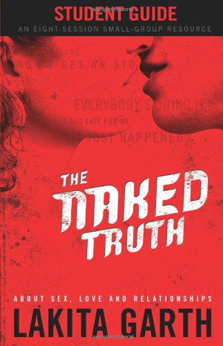 The Naked Truth Students Guide: About Sex, Love and Relationships - Click to Buy