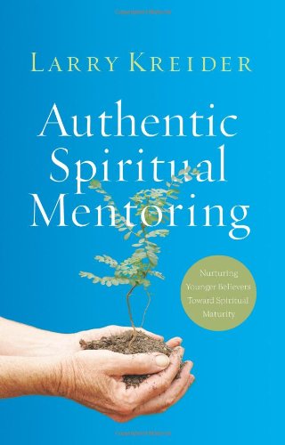 Authentic Spiritual Mentoring: Nurturing Believers Toward Spiritual Maturity - Click to Buy
