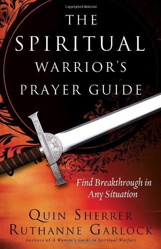 The Spiritual Warriors Prayer Guide: Find Breakthrough in Any Situation