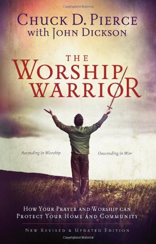 The Worship Warrior: Ascending In Worship, Descending in War - Click to Buy