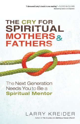The Cry for Spiritual Mothers & Fathers: The Next Generation Needs You to Be a Spiritual Mentor