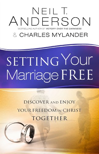 Setting Your Marriage Free: Discover and Enjoy Your Freedom in Christ Together - Click to Buy
