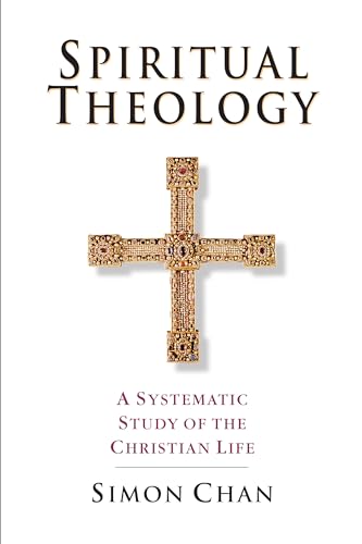 Spiritual Theology – A Systematic Study of the Christian Life - Click to Buy