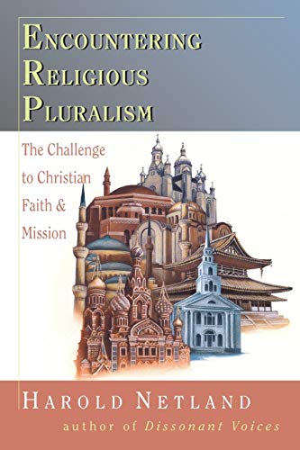 Encountering Religious Pluralism: The Challenge to Christian Faith Mission