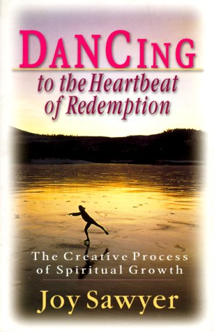 Dancing to the Heartbeat of Redemption: The Creative Process of Spiritual Growth - Click to Buy
