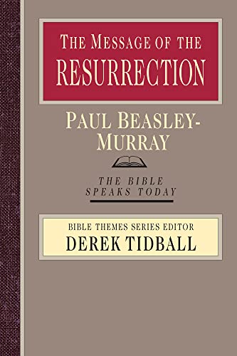 The Message of the Resurrection: Christ Is Risen! (The Bible Speaks Today Bible Themes Series)